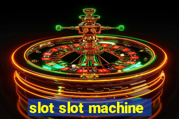 slot slot machine