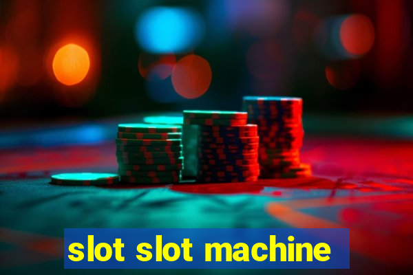 slot slot machine