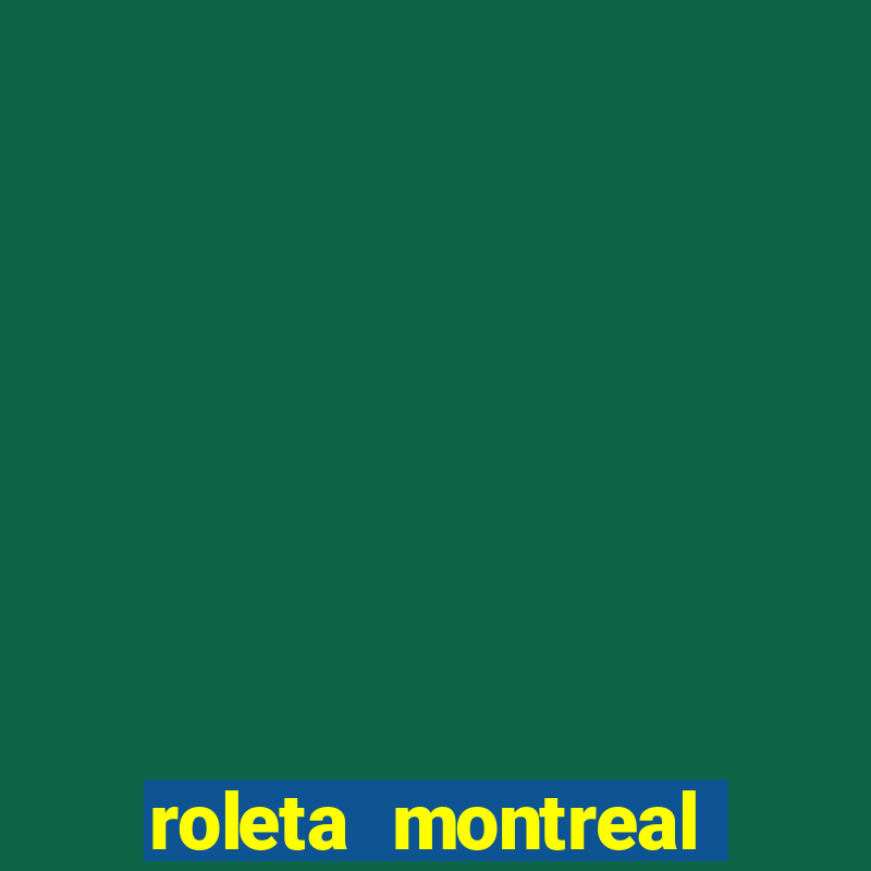 roleta montreal como jogar