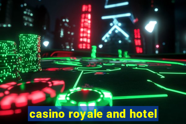 casino royale and hotel