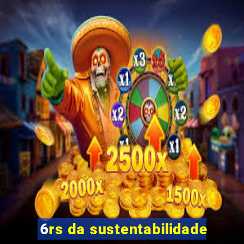 6rs da sustentabilidade