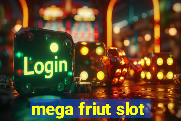 mega friut slot