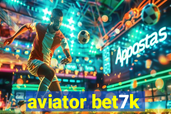 aviator bet7k