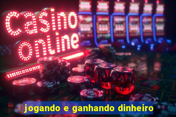 jogando e ganhando dinheiro