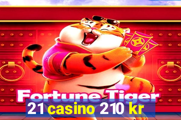 21 casino 210 kr