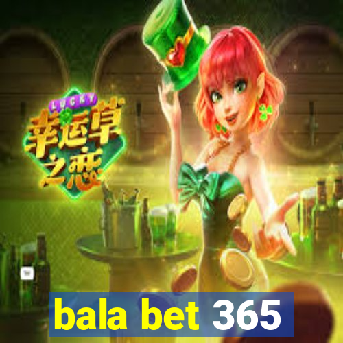 bala bet 365