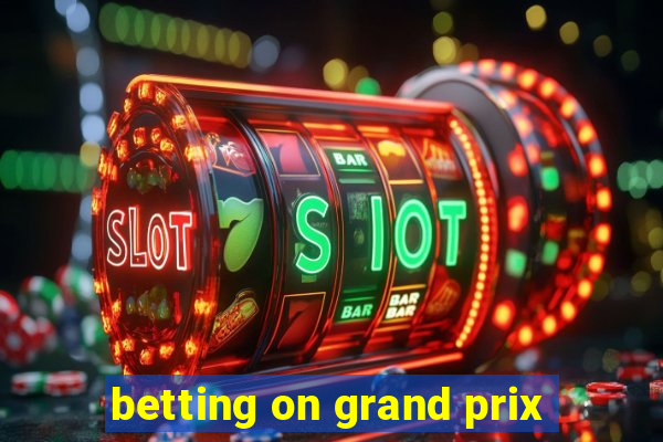 betting on grand prix