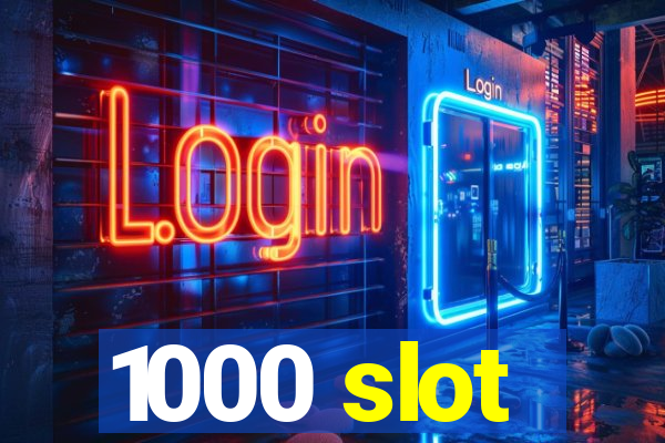 1000 slot