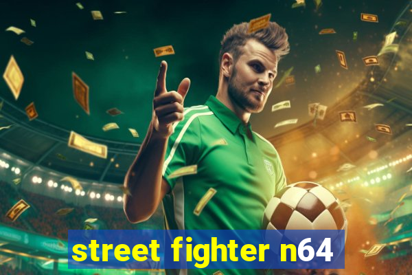 street fighter n64