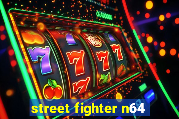 street fighter n64