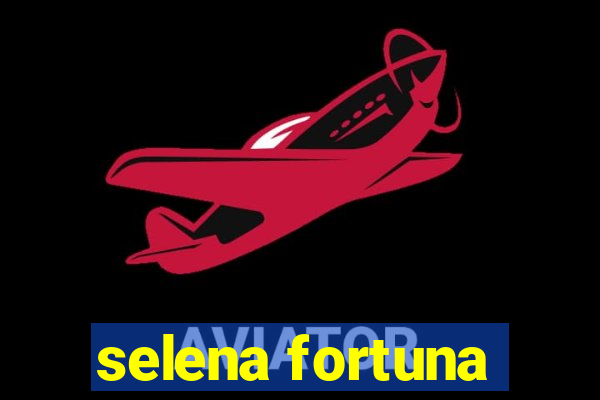 selena fortuna