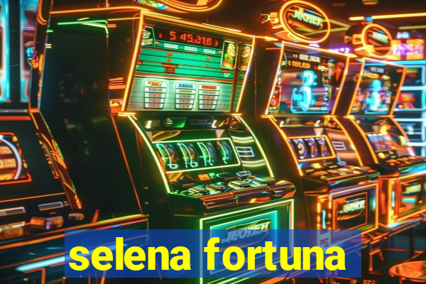 selena fortuna