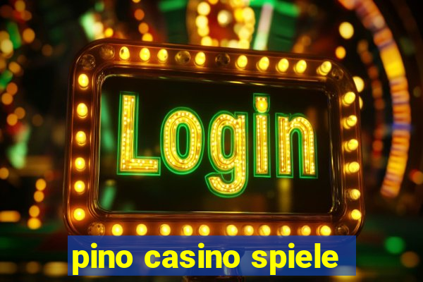 pino casino spiele