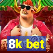 8k bet