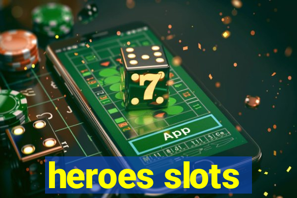 heroes slots