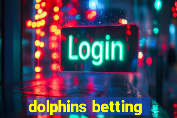 dolphins betting