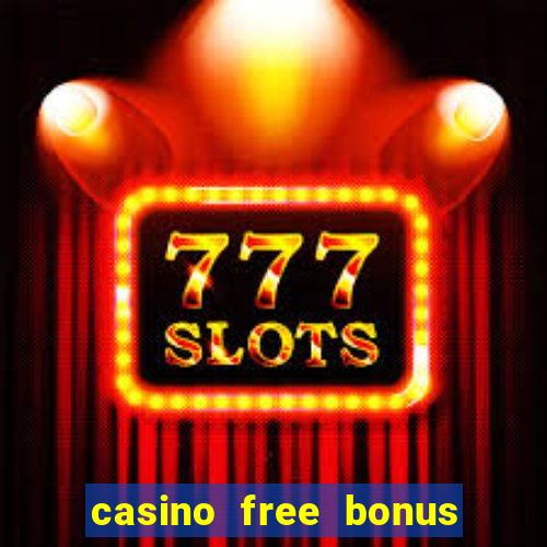 casino free bonus no deposit