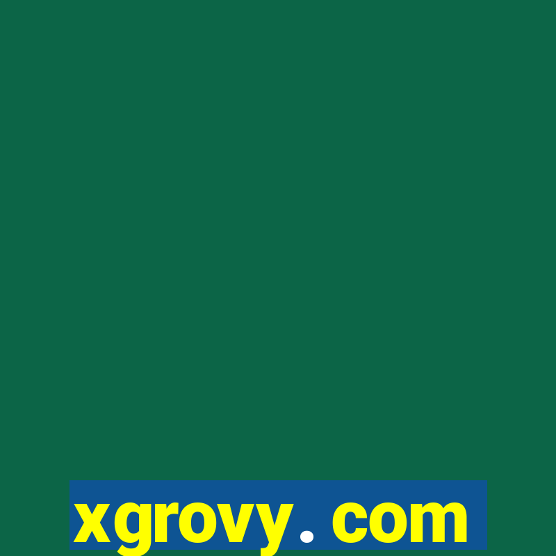 xgrovy. com