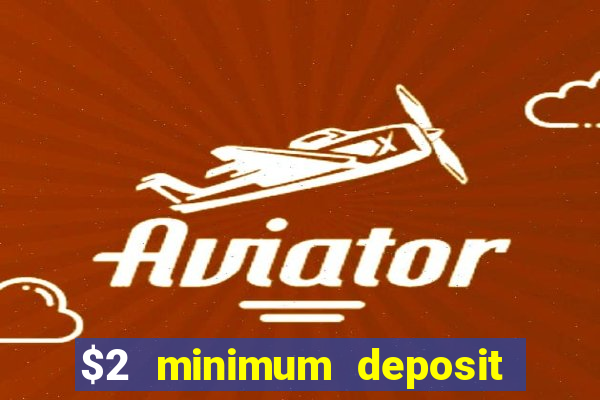 $2 minimum deposit casino nz