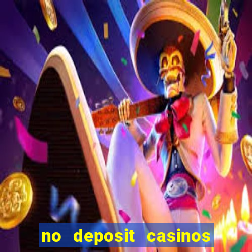 no deposit casinos bonus codes