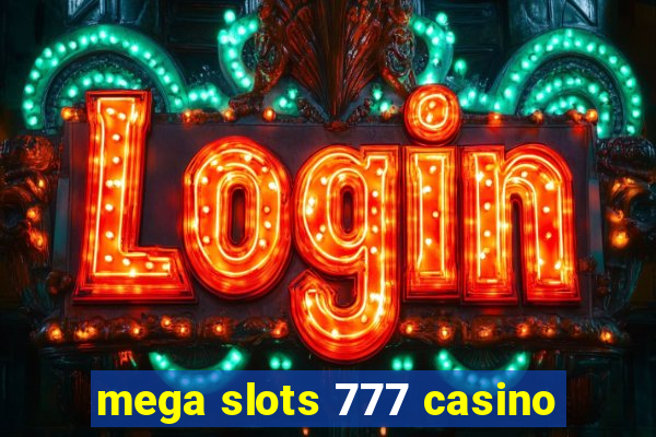 mega slots 777 casino