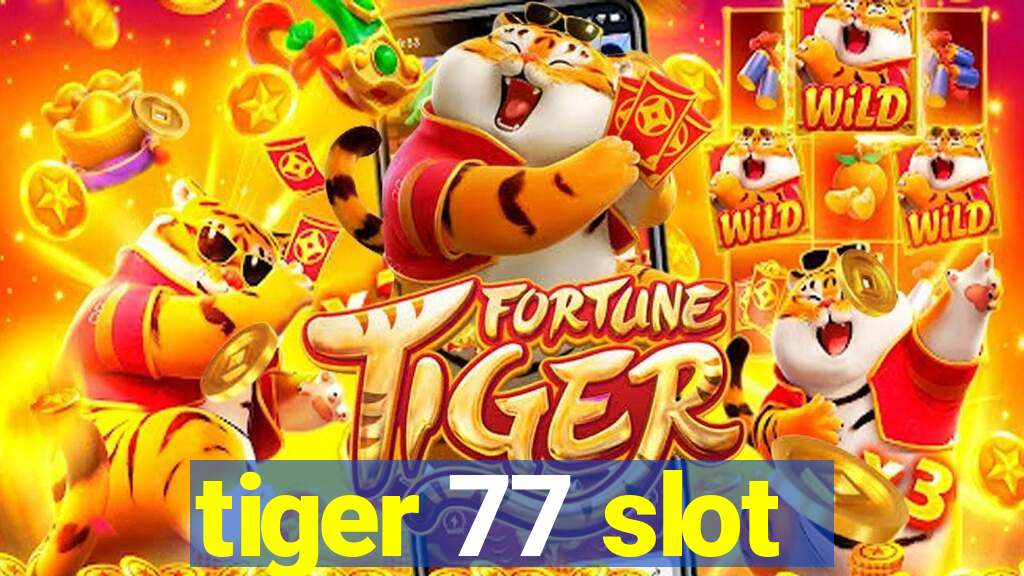 tiger 77 slot