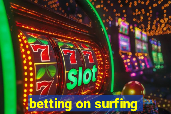 betting on surfing