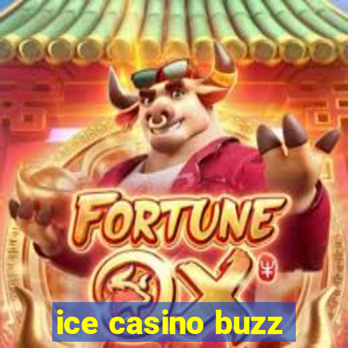 ice casino buzz