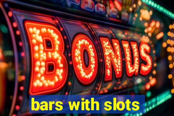 bars with slots