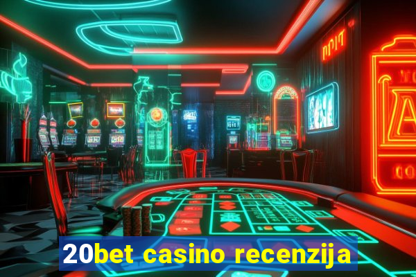 20bet casino recenzija