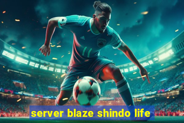 server blaze shindo life