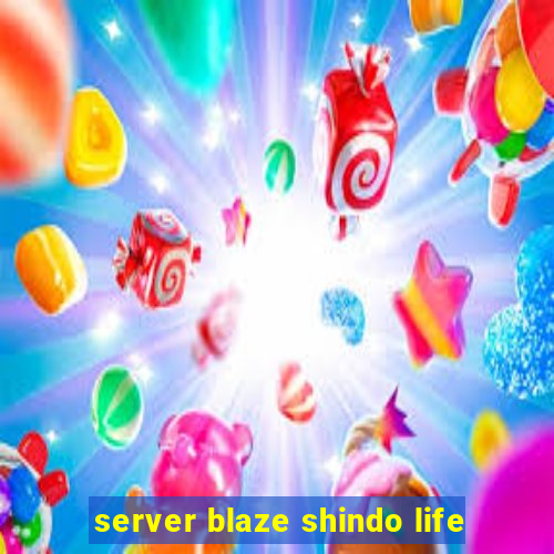 server blaze shindo life