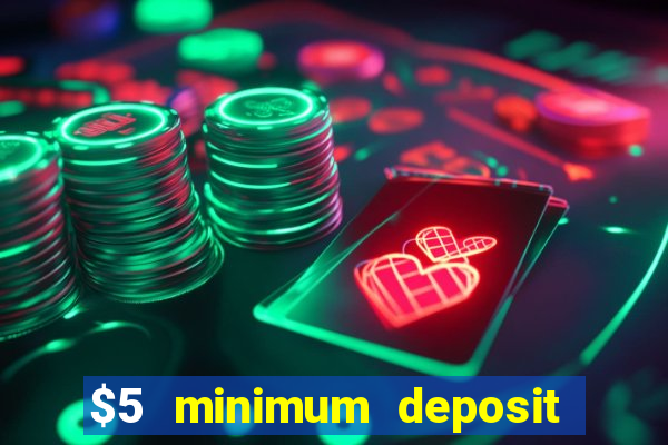 $5 minimum deposit casino 2019 nz