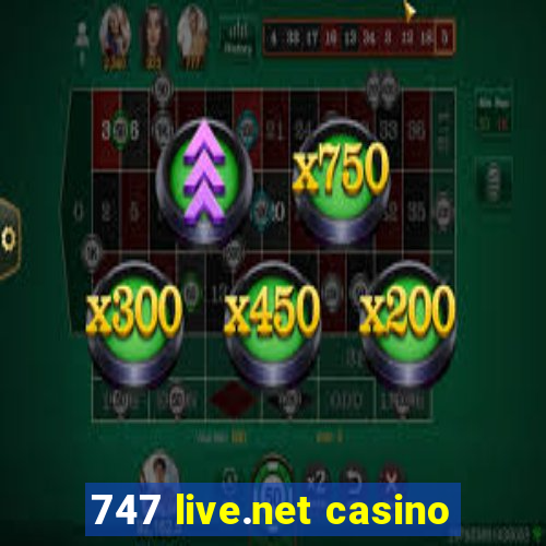 747 live.net casino