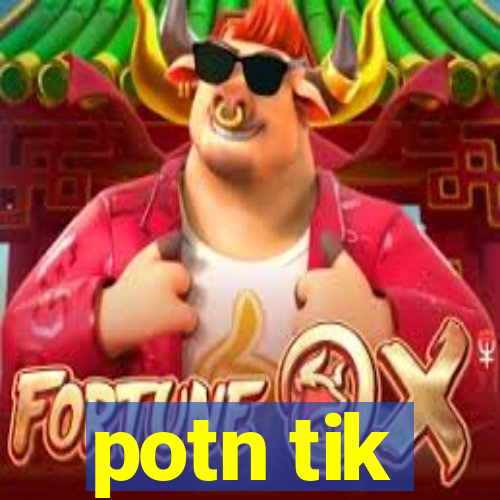 potn tik