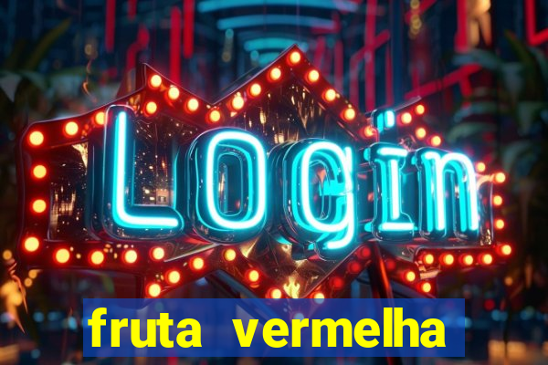 fruta vermelha pequena nome