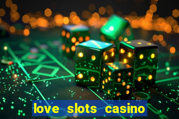 love slots casino slot machine