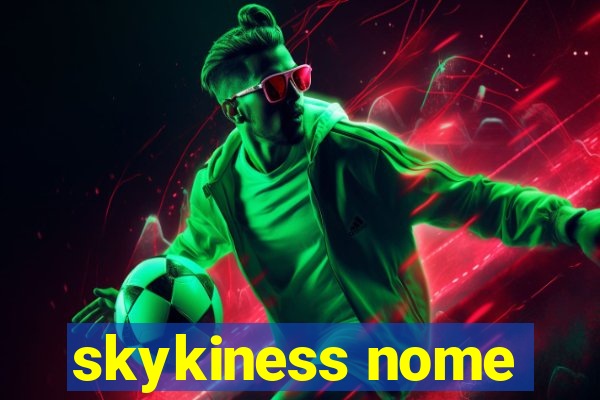 skykiness nome