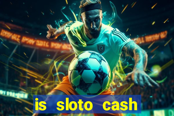 is sloto cash casino legit