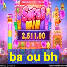 ba ou bh