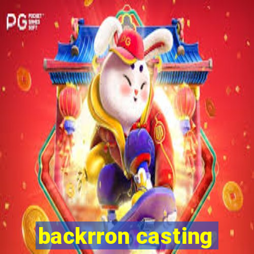 backrron casting