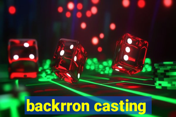 backrron casting