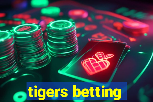 tigers betting