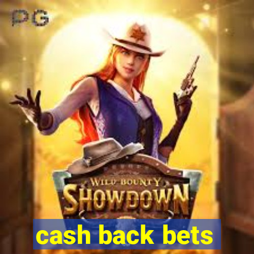 cash back bets