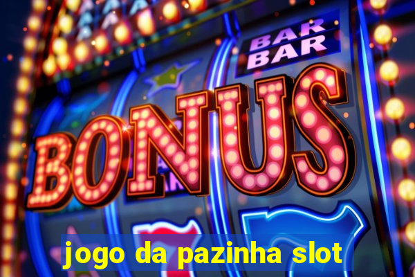 jogo da pazinha slot