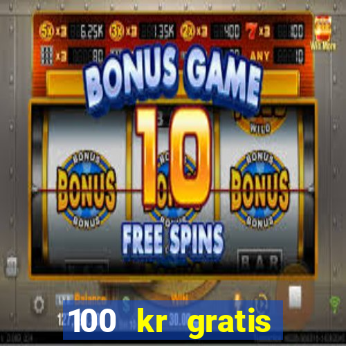 100 kr gratis casino 2016