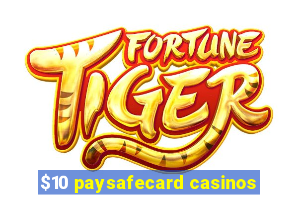 $10 paysafecard casinos