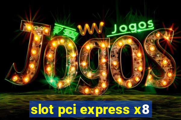 slot pci express x8