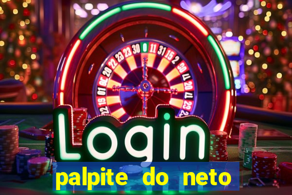 palpite do neto para hoje