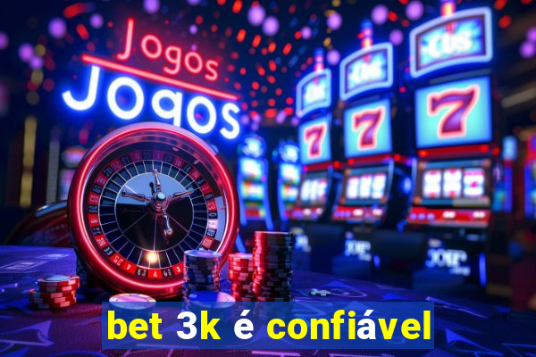 bet 3k é confiável